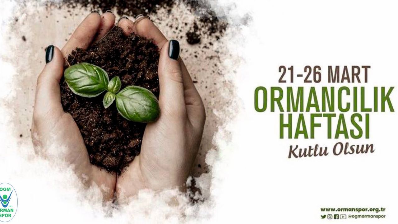 '21-26 MART ORMANCILIK HAFTASI KUTLU OLSUN.'
