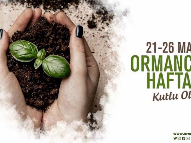 '21-26 MART ORMANCILIK HAFTASI KUTLU OLSUN.'