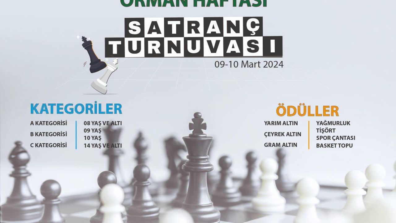 '3. GELENEKSEL ORMAN HAFTASI SATRANÇ TURNUVASI KAYITLARI BAŞLAMIŞTIR'