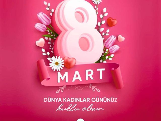 '8 MART DÜNYA KADINLAR GÜNÜNÜZ KUTLU OLSUN'