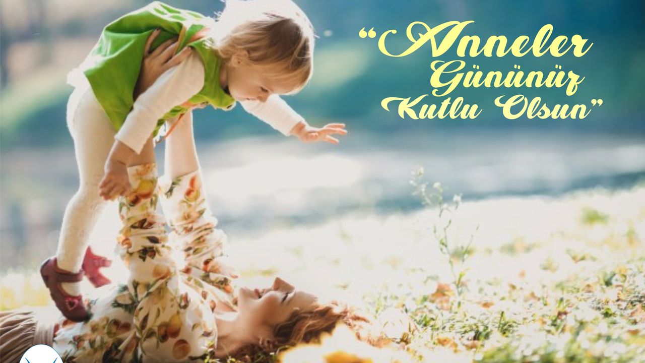 'ANNELER GÜNÜNÜZ KUTLU OLSUN!'