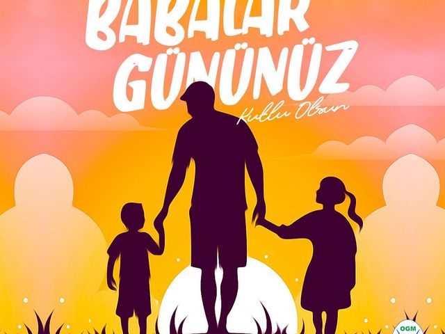 'BABALAR GÜNÜNÜZ KUTLU OLSUN'