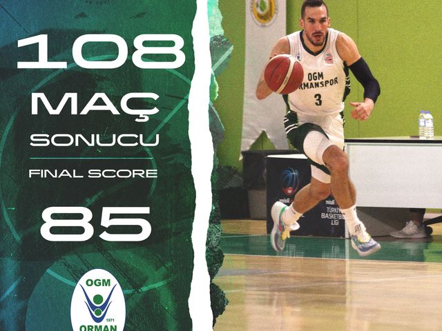 'FİNAL SPOR:108-OGM ORMANSPOR:85'
