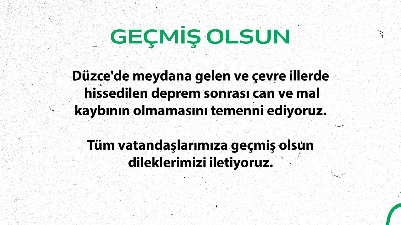 'GEÇMİŞ OLSUN DÜZCE'