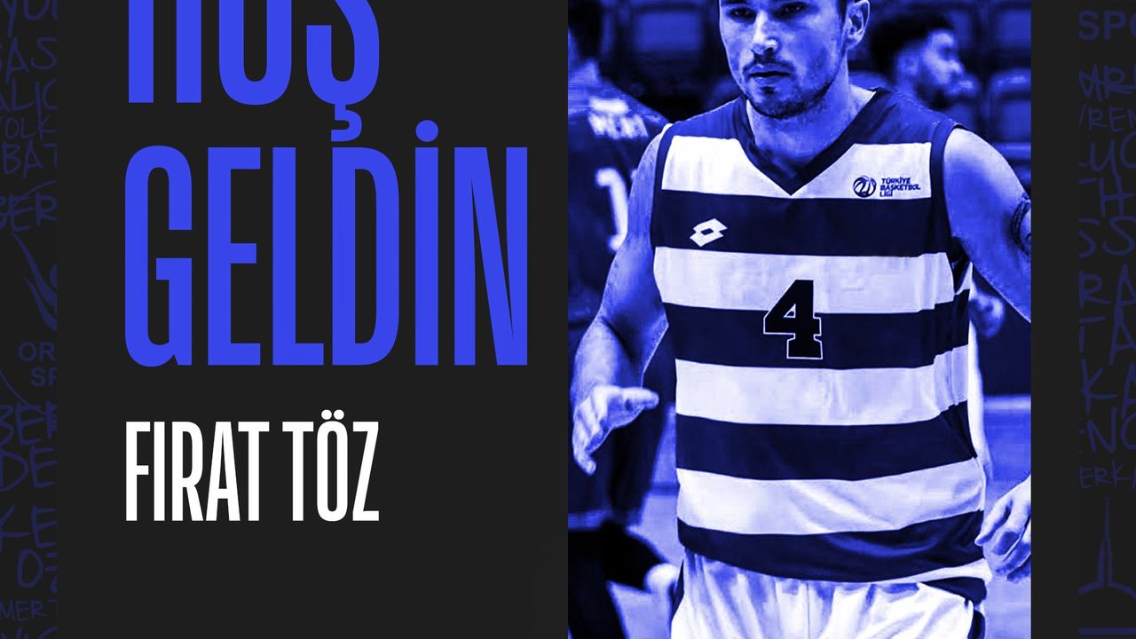 'HOŞ GELDİN FIRAT TÖZ!'