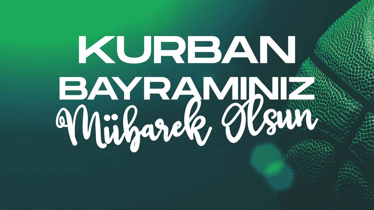 'KURBAN BAYRAMINIZ MÜBAREK OLSUN!'