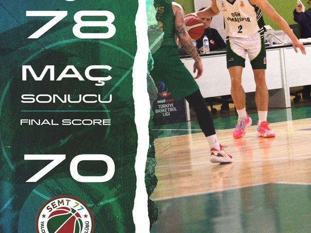 'OGM ORMANSPOR:78-SEMT77 YALOVA BASKETBOL:70'