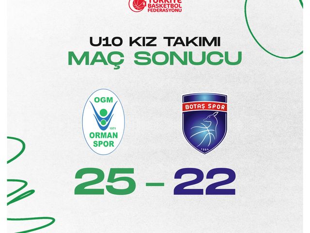'U10 OGM ORMANSPOR:25-U10 BOTAŞ SPOR:22'