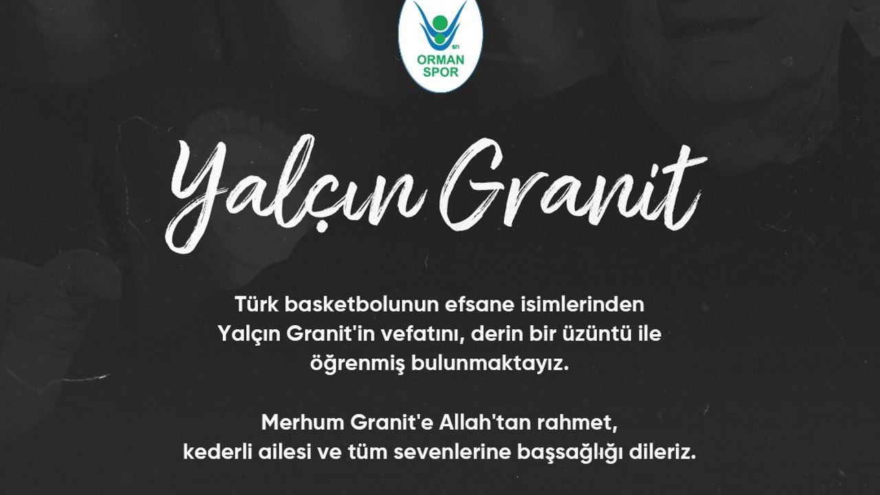 'YALÇIN GRANIT'I KAYBETTİK'